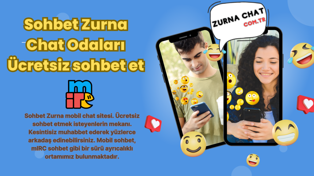 Sohbet Zurna mobil chat odaları. Kaliteli ortamın adresi!